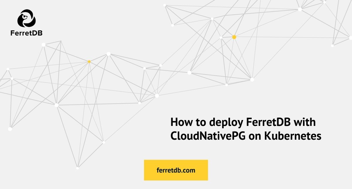 Deploy FerretDB with CloudNativePG on Kubernetes