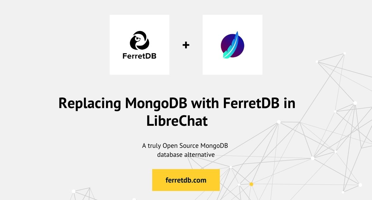 Replacing MongoDB with FerretDB on LibreChat