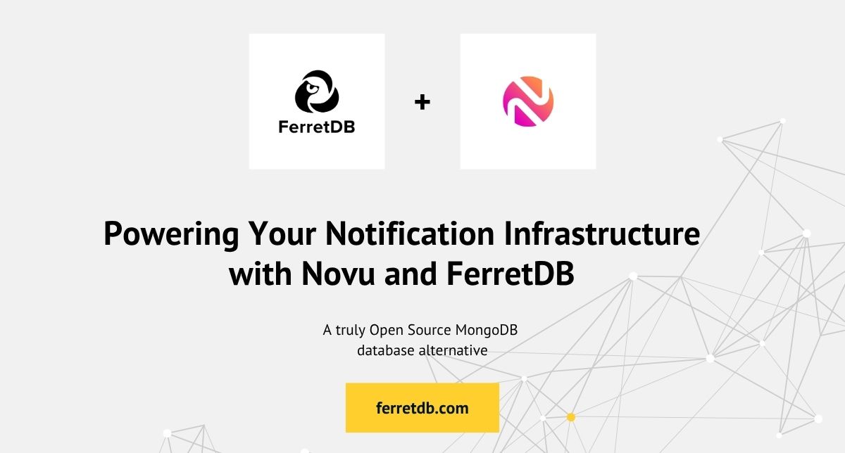 Powering Your Notification Infrastructure with Novu and FerretDB