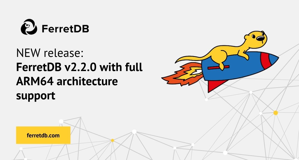 FerretDB v2.2.0: ARM64 architecture support and more
