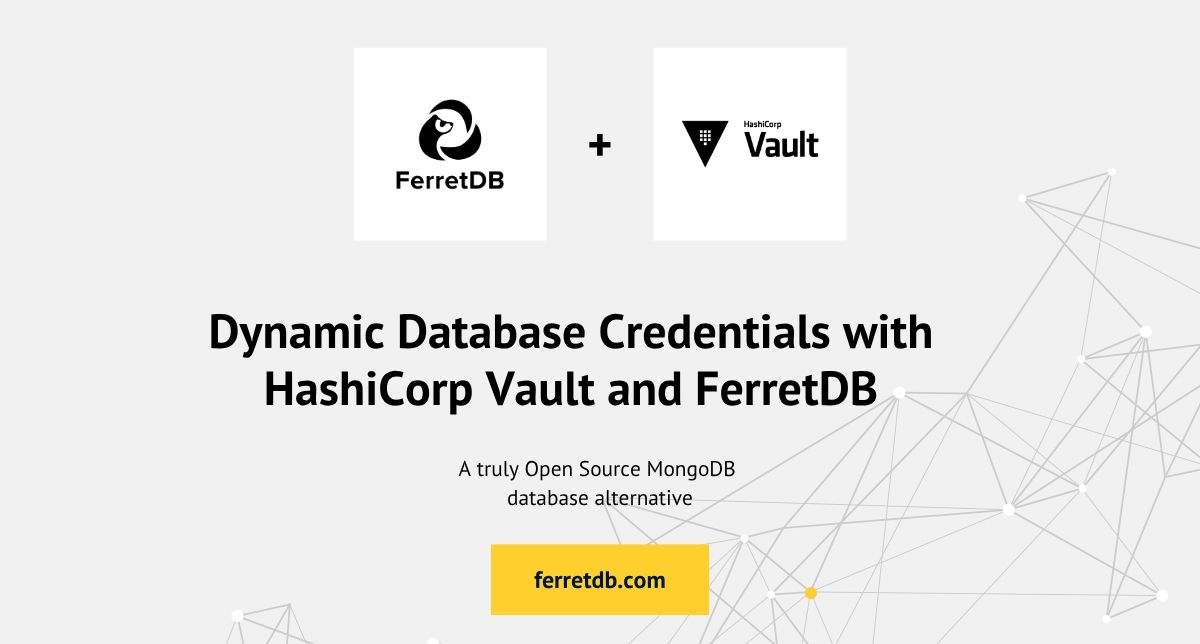 Dynamic Database Credentials with HashiCorp Vault and FerretDB
