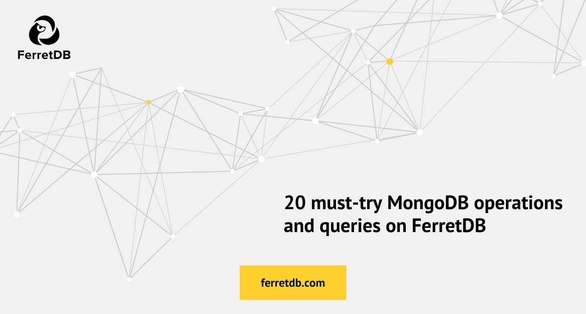20 must-try MongoDB queries on FerretDB
